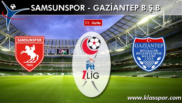 İşte Samsunspor - Gaziantep BŞB maçında ilk 11'ler