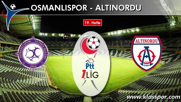 Osmanlıspor - Altınordu sahaya hangi kadro ile çıkıyor?