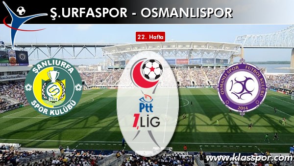 İşte Şanlıurfaspor - Osmanlıspor maçında ilk 11'ler