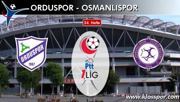 İşte Orduspor - Osmanlıspor maçında ilk 11'ler