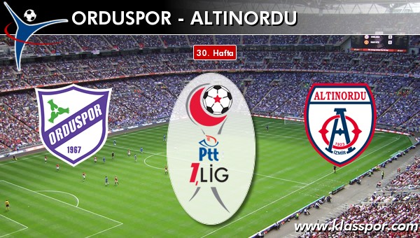 Orduspor - Altınordu sahaya hangi kadro ile çıkıyor?