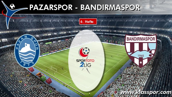 İşte Pazarspor - Bandırmaspor maçında ilk 11'ler