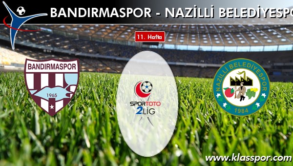 İşte Bandırmaspor - Nazilli Belediyespor maçında ilk 11'ler