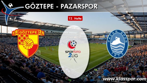 Göztepe - Pazarspor sahaya hangi kadro ile çıkıyor?