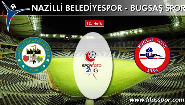 Nazilli Belediyespor - Bugsaş Spor sahaya hangi kadro ile çıkıyor?