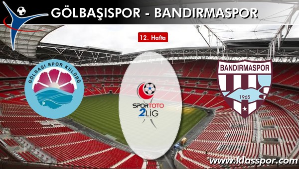 Gölbaşıspor - Bandırmaspor sahaya hangi kadro ile çıkıyor?