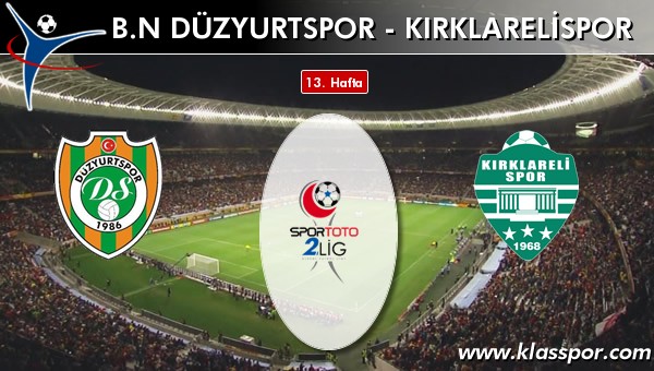 İşte BN Düzyurtspor - Kırklarelispor maçında ilk 11'ler