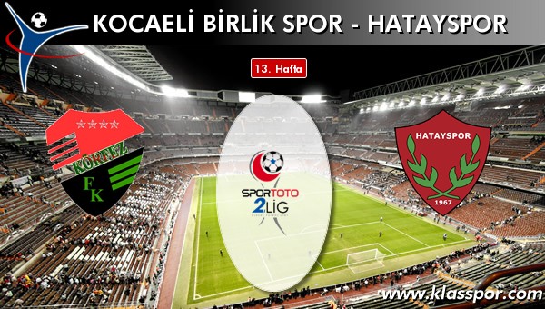 İşte Kocaeli Birlik Spor - Hatayspor maçında ilk 11'ler