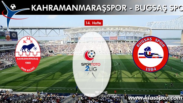 Kahramanmaraşspor - Bugsaş Spor sahaya hangi kadro ile çıkıyor?