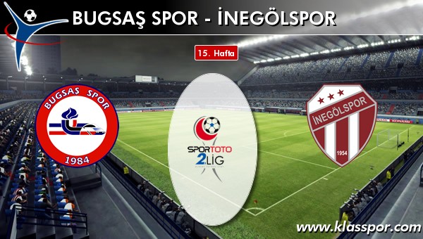 Bugsaş Spor - İnegölspor sahaya hangi kadro ile çıkıyor?