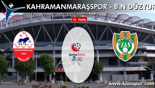 İşte Kahramanmaraşspor - BN Düzyurtspor maçında ilk 11'ler
