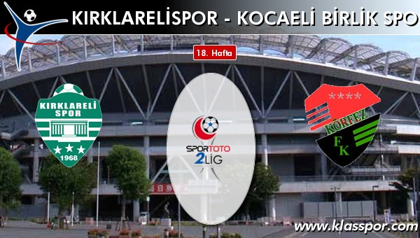 Kırklarelispor - Kocaeli Birlik Spor maç kadroları belli oldu...