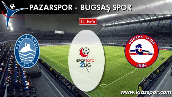 Pazarspor - Bugsaş Spor maç kadroları belli oldu...