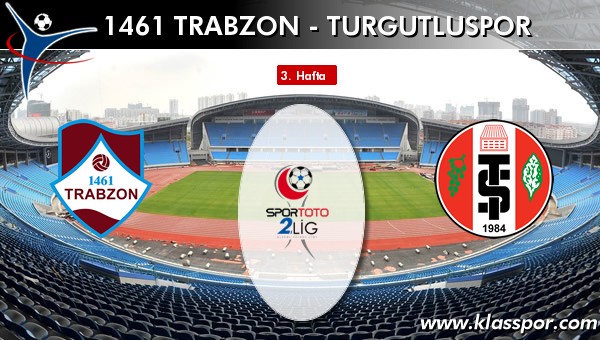 1461 Trabzon - Turgutluspor maç kadroları belli oldu...