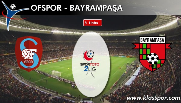 Ofspor - Bayrampaşa sahaya hangi kadro ile çıkıyor?