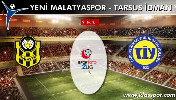 Yeni Malatyaspor - Tarsus İdman Yurdu sahaya hangi kadro ile çıkıyor?