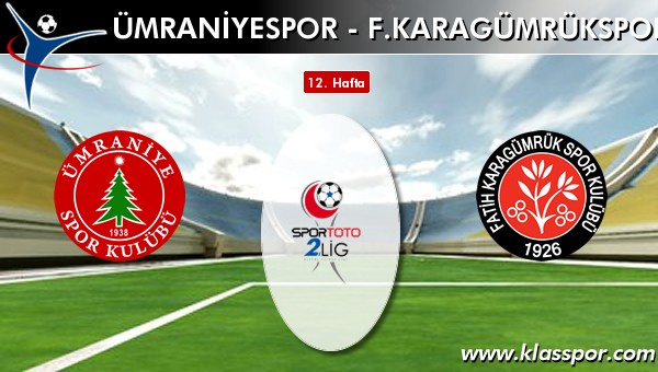 Ümraniyespor - F. Karagümrükspor sahaya hangi kadro ile çıkıyor?