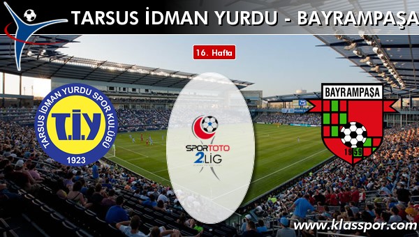 Tarsus İdman Yurdu - Bayrampaşa maç kadroları belli oldu...
