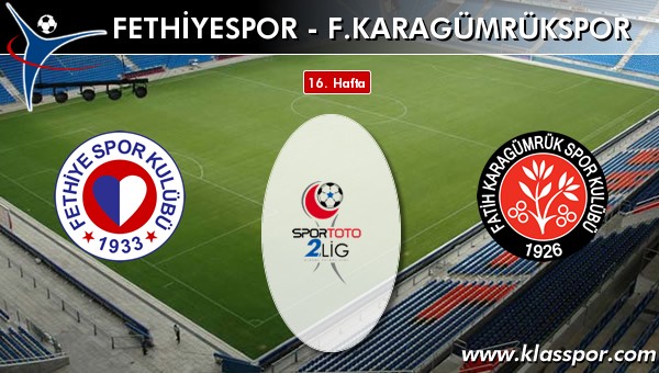 Fethiyespor - F. Karagümrükspor sahaya hangi kadro ile çıkıyor?
