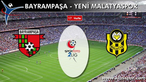 Bayrampaşa - Yeni Malatyaspor sahaya hangi kadro ile çıkıyor?