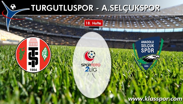 Turgutluspor - A. Selçukspor sahaya hangi kadro ile çıkıyor?