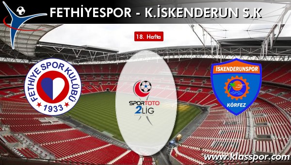 İşte Fethiyespor - K. İskenderun SK maçında ilk 11'ler