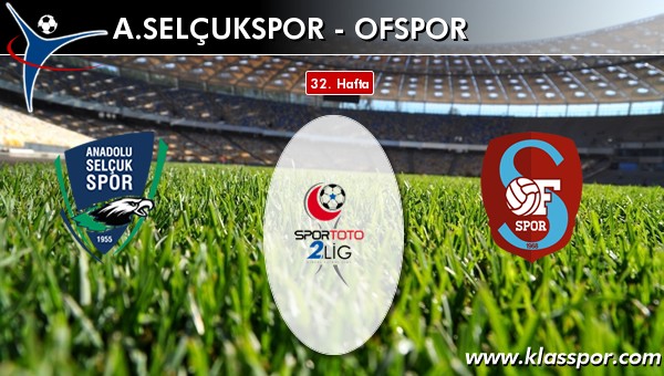 A. Selçukspor - Ofspor maç kadroları belli oldu...