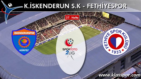 K. İskenderun SK - Fethiyespor sahaya hangi kadro ile çıkıyor?