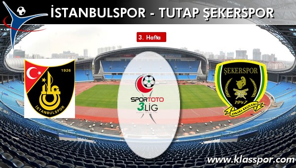 İstanbulspor - Tutap Şekerspor maç kadroları belli oldu...
