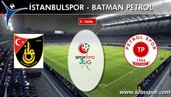 İstanbulspor - Batman Petrol sahaya hangi kadro ile çıkıyor?