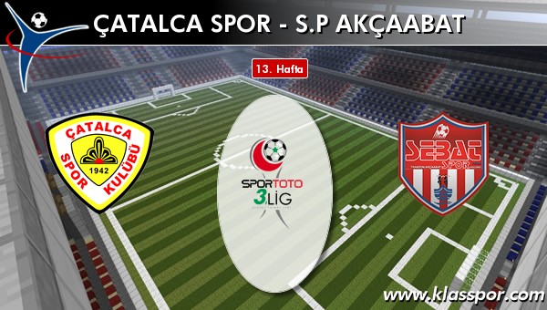 Çatalca Spor - SP Akçaabat maç kadroları belli oldu...