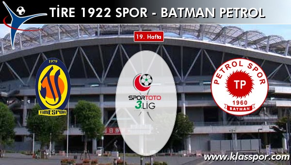 Tire 1922 Spor - Batman Petrol maç kadroları belli oldu...
