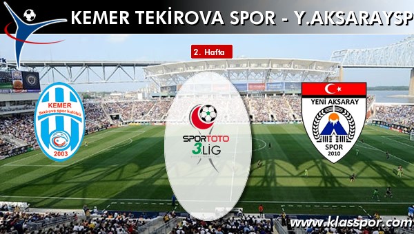 Kemer Tekirova Spor - Y.aksarayspor maç kadroları belli oldu...