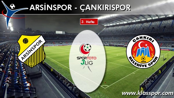 Arsinspor - Çankırıspor sahaya hangi kadro ile çıkıyor?