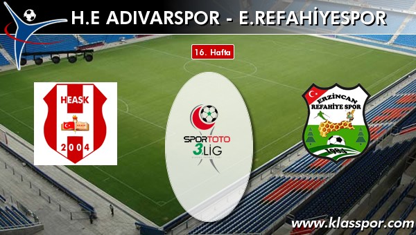 İşte H.E. Adıvarspor - E. Refahiyespor maçında ilk 11'ler