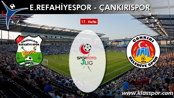 E. Refahiyespor - Çankırıspor sahaya hangi kadro ile çıkıyor?