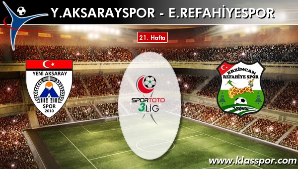 İşte Y. Aksarayspor - E. Refahiyespor maçında ilk 11'ler