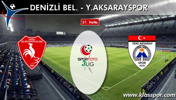 Denizli Bel. - Y. Aksarayspor sahaya hangi kadro ile çıkıyor?