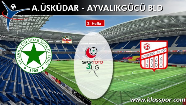 İşte A. Üsküdar - Ayvalıkgücü Bld maçında ilk 11'ler