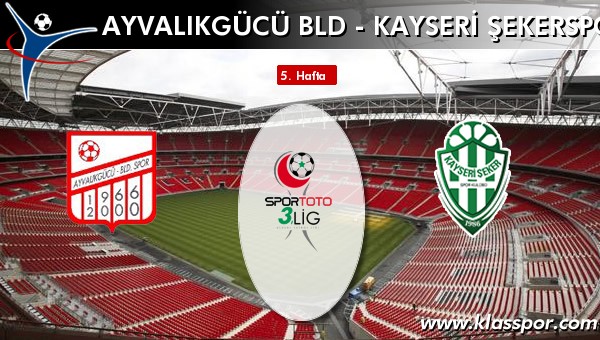 Ayvalıkgücü Bld - Kayseri Şekerspor maç kadroları belli oldu...