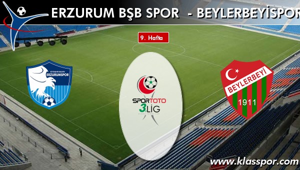 Erzurum Bşb Spor - Beylerbeyispor sahaya hangi kadro ile çıkıyor?