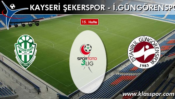 İşte Kayseri Şekerspor - İ. Güngörenspor maçında ilk 11'ler
