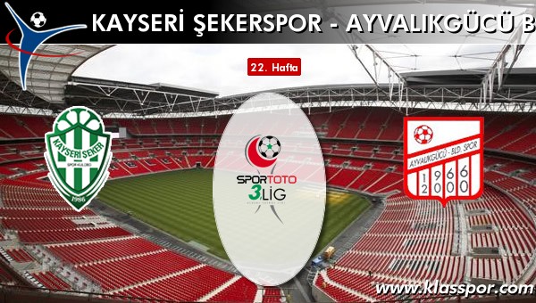 Kayseri Şekerspor - Ayvalıkgücü Bld maç kadroları belli oldu...