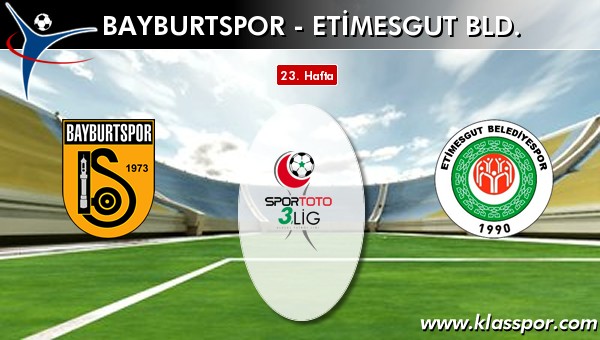 Bayburtspor - Etimesgut Bld. sahaya hangi kadro ile çıkıyor?