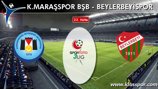 K. Maraşspor BŞB - Beylerbeyispor maç kadroları belli oldu...