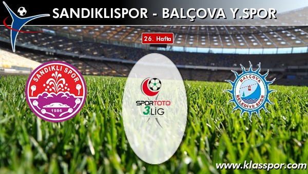 Sandıklıspor - Balçova Y.spor sahaya hangi kadro ile çıkıyor?