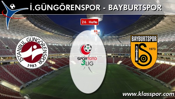İ. Güngörenspor - Bayburtspor maç kadroları belli oldu...