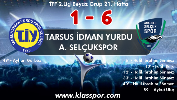 Tarsus İdman Yurdu 1 - A. Selçukspor 6