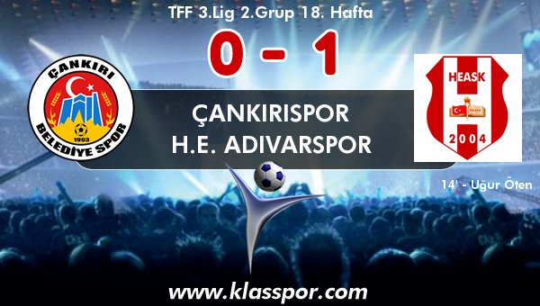 Çankırıspor 0 - H.E. Adıvarspor 1