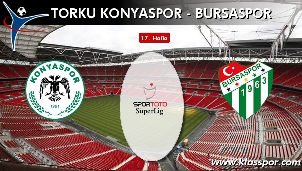 Bursaspor ile Konyaspor 32. Randevuda